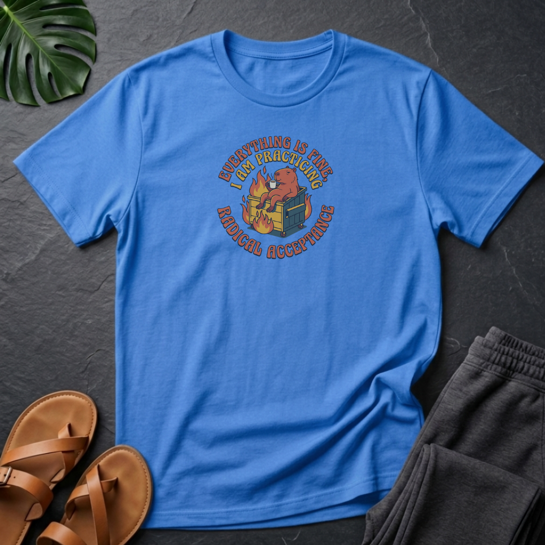 Capybara Everything Is Fine ,i Am Practicing Radical Acceptance