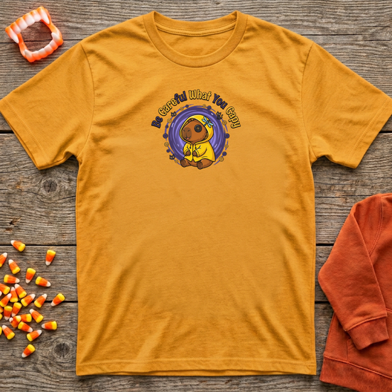 Be Careful What You Capy T-Shirt